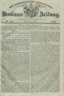 Breslauer Zeitung : mit allerhöchster Bewilligung. 1836, №. 247 (21 Oktober) + dod.