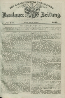 Breslauer Zeitung : mit allerhöchster Bewilligung. 1836, №. 253 (28 Oktober) + dod.