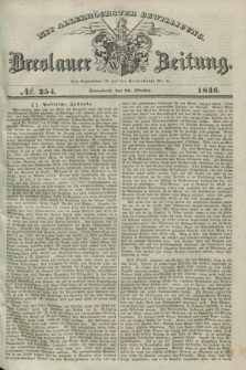 Breslauer Zeitung : mit allerhöchster Bewilligung. 1836, №. 254 (29 Oktober) + dod.