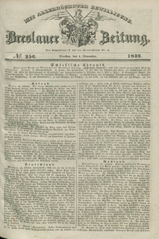 Breslauer Zeitung : mit allerhöchster Bewilligung. 1836, №. 256 (1 November) + dod.