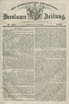 Breslauer Zeitung : mit allerhöchster Bewilligung. 1836, №. 257 (2 November) + dod.