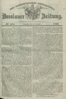 Breslauer Zeitung : mit allerhöchster Bewilligung. 1836, №. 270 (17 November) + dod.