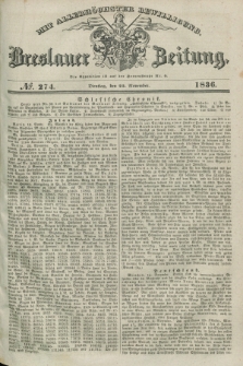 Breslauer Zeitung : mit allerhöchster Bewilligung. 1836, №. 274 (22 November) + dod.