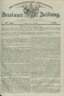 Breslauer Zeitung : mit allerhöchster Bewilligung. 1836, №. 286 (6 December) + dod.