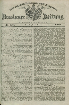 Breslauer Zeitung : mit allerhöchster Bewilligung. 1836, №. 288 (8 December) + dod.