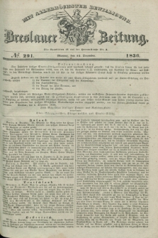 Breslauer Zeitung : mit allerhöchster Bewilligung. 1836, №. 291 (12 December) + dod.