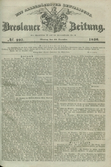 Breslauer Zeitung : mit allerhöchster Bewilligung. 1836, №. 297 (19 December) + dod.