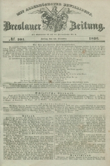 Breslauer Zeitung : mit allerhöchster Bewilligung. 1836, №. 301 (23 December) + dod.