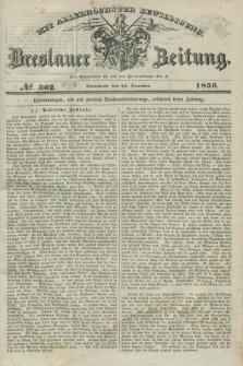 Breslauer Zeitung : mit allerhöchster Bewilligung. 1836, №. 302 (24 December) + dod.