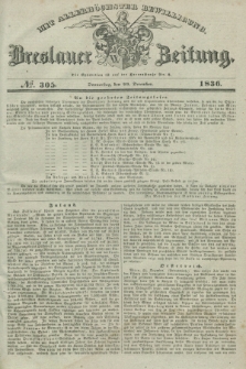 Breslauer Zeitung : mit allerhöchster Bewilligung. 1836, №. 305 (29 December) + dod.