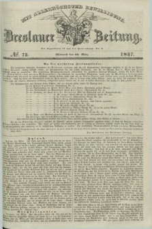 Breslauer Zeitung : mit allerhöchster Bewilligung. 1837, №. 73 (29 März) + dod.