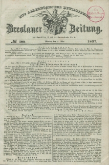 Breslauer Zeitung : mit allerhöchster Bewilligung. 1837, №. 100 (1 Mai) + dod.
