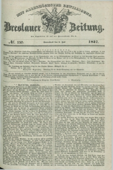 Breslauer Zeitung : mit allerhöchster Bewilligung. 1837, №. 157 (8 Juli) + dod.