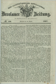 Breslauer Zeitung : mit allerhöchster Bewilligung. 1837, №. 190 (16 August) + dod.