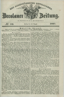 Breslauer Zeitung : mit allerhöchster Bewilligung. 1837, №. 192 (18 August) + dod.