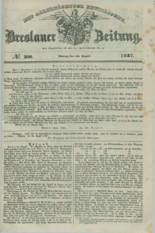Breslauer Zeitung : mit allerhöchster Bewilligung. 1837, №. 200 (28 August) + dod.