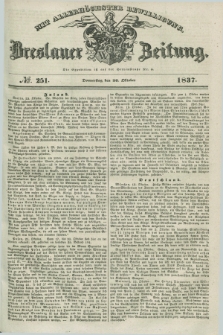 Breslauer Zeitung : mit allerhöchster Bewilligung. 1837, №. 251 (26 Oktober) + dod.