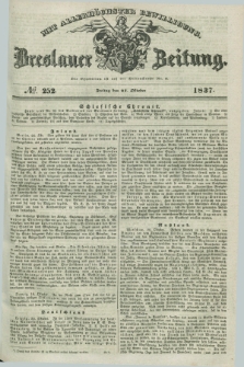 Breslauer Zeitung : mit allerhöchster Bewilligung. 1837, №. 252 (27 Oktober) + dod.