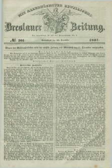 Breslauer Zeitung : mit allerhöchster Bewilligung. 1837, №. 301 (23 December) + dod.