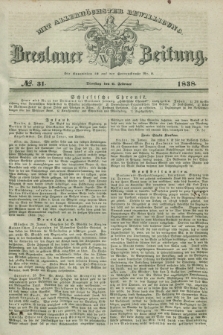 Breslauer Zeitung : mit allerhöchster Bewilligung. 1838, No. 31 (6 Februar) + dod.