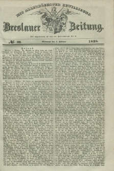 Breslauer Zeitung : mit allerhöchster Bewilligung. 1838, No. 32 (7 Februar) + dod.