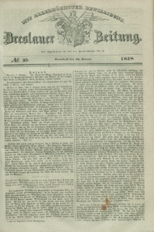 Breslauer Zeitung : mit allerhöchster Bewilligung. 1838, No. 35 (10 Februar) + dod.