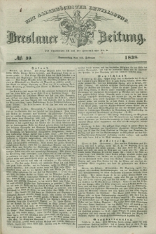 Breslauer Zeitung : mit allerhöchster Bewilligung. 1838, No. 39 (15 Februar) + dod.