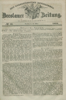 Breslauer Zeitung : mit allerhöchster Bewilligung. 1838, No. 61 (13 März) + dod.