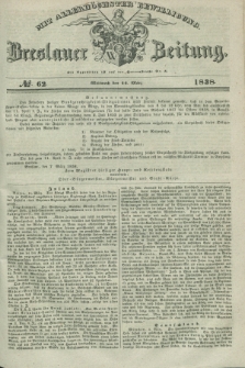 Breslauer Zeitung : mit allerhöchster Bewilligung. 1838, No. 62 (14 März) + dod.