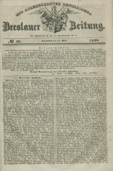 Breslauer Zeitung : mit allerhöchster Bewilligung. 1838, No. 65 (17 März) + dod.