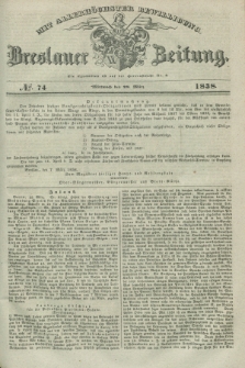 Breslauer Zeitung : mit allerhöchster Bewilligung. 1838, No. 74 (28 März) + dod.