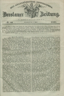Breslauer Zeitung : mit allerhöchster Bewilligung. 1838, No. 83 (7 April) + dod.