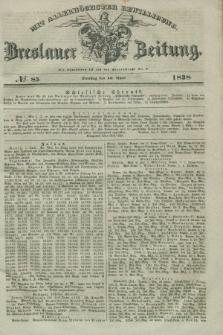 Breslauer Zeitung : mit allerhöchster Bewilligung. 1838, No. 85 (10 April) + dod.