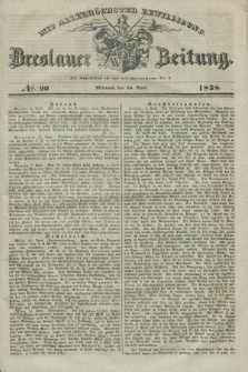 Breslauer Zeitung : mit allerhöchster Bewilligung. 1838, No. 90 (18 April) + dod.