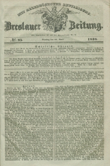 Breslauer Zeitung : mit allerhöchster Bewilligung. 1838, No. 95 (24 April) + dod.