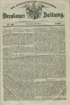 Breslauer Zeitung : mit allerhöchster Bewilligung. 1838, No. 96 (25 April) + dod.