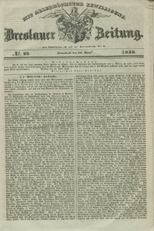 Breslauer Zeitung : mit allerhöchster Bewilligung. 1838, No. 99 (28 April) + dod.