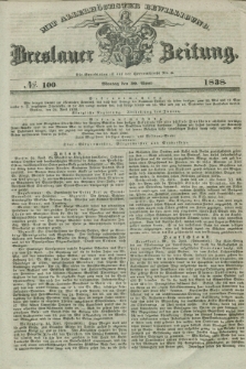 Breslauer Zeitung : mit allerhöchster Bewilligung. 1838, No. 100 (30 April) + dod.