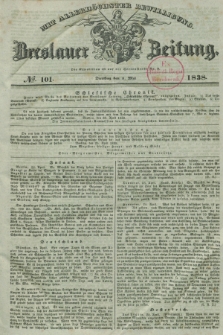 Breslauer Zeitung : mit allerhöchster Bewilligung. 1838, No. 101 (1 Mai) + dod.