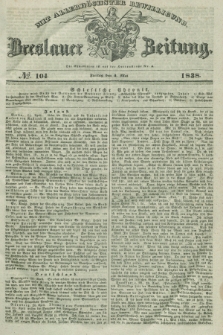 Breslauer Zeitung : mit allerhöchster Bewilligung. 1838, No. 104 (4 Mai) + dod.