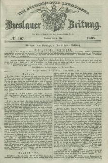 Breslauer Zeitung : mit allerhöchster Bewilligung. 1838, No. 107 (8 Mai) + dod.