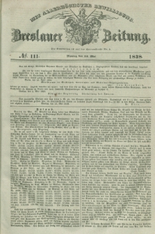 Breslauer Zeitung : mit allerhöchster Bewilligung. 1838, No. 111 (14 Mai) + dod.