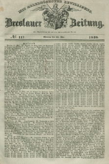 Breslauer Zeitung : mit allerhöchster Bewilligung. 1838, No. 117 (21 Mai) + dod.