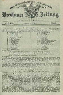 Breslauer Zeitung : mit allerhöchster Bewilligung. 1838, No. 129 (6 Juni) + dod.