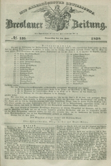 Breslauer Zeitung : mit allerhöchster Bewilligung. 1838, No. 136 (14 Juni) + dod.