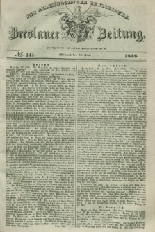 Breslauer Zeitung : mit allerhöchster Bewilligung. 1838, No. 141 (20 Juni) + dod.