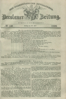 Breslauer Zeitung : mit allerhöchster Bewilligung. 1838, No. 143 (22 Juni) + dod.