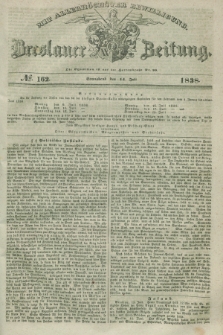 Breslauer Zeitung : mit allerhöchster Bewilligung. 1838, No. 162 (14 Juli) + dod.