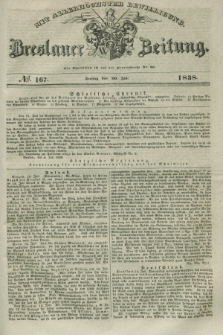 Breslauer Zeitung : mit allerhöchster Bewilligung. 1838, No. 167 (20 Juli) + dod.