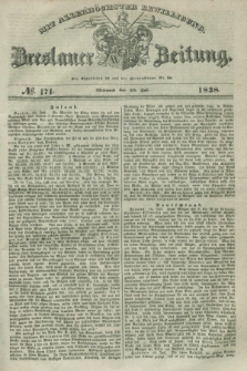 Breslauer Zeitung : mit allerhöchster Bewilligung. 1838, No. 171 (25 Juli) + dod.